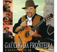 Gaúcho da Fronteira - Canta Pra Elas