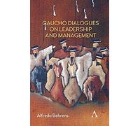 Gaucho Dialogues On Leadership And Management