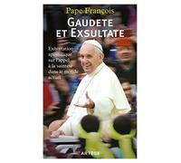 Gaudete et Exsultate: Exhortation apostolique sur l'appel à la sainteté dans le monde actuel