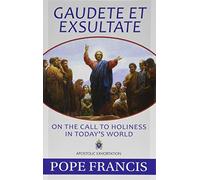 Gaudete Et Exsultate: On the Call to Holiness in Today's World