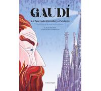 Gaudí. La Sagrada Familia y el éxtasis