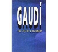 Gaudi: The Life of a Visionary