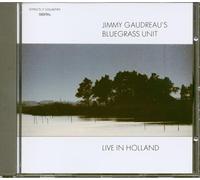 Gaudreau, Jimmy & Bluegrass Un - Live in Holland [Import]