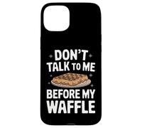 Gaufres Don't Talk to Me Before My Waffle Coque pour iPhone 15 Plus