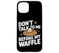 Gaufres Don't Talk to Me Before My Waffle Coque pour iPhone 15 Plus