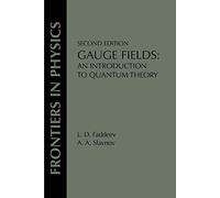 Gauge Fields: An Introduction To Quantum Theory, Second Edition