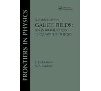 Gauge Fields: An Introduction To Quantum Theory, Second Edition