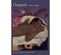 Gauguin: Maker of Myth
