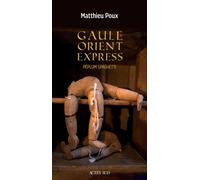 Matthieu Poux – Gaule-Orient-Express : Péplum Spaghetti – Actes Sud