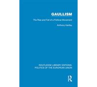 Gaullism The Rise and Fall of a Political Movement - Anthony Hartley - Routledge - ebook (ePub) - Livre