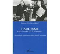 Gaullisme Une classification impossible - Essai d'analyse comparée des droites française et italienne - Gaetano Quagliariello - L'harmattan - broché - Essai
