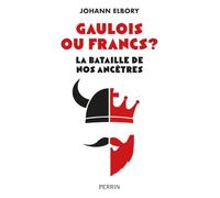 Gaulois ou Francs? La bataille de nos ancêtres