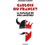 Gaulois ou Francs? La bataille de nos ancêtres