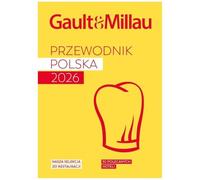GAULT & MILLAU POLAND 2026. Przewodnik kulinarno-hotelowy: GAULT & MILLAU POLAND 2026.