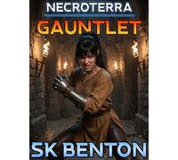 Gauntlet NECROTERRA, #4 - SK Benton - Surco LLC - ebook (ePub) - Livre