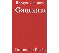 Gautama: Il sogno del sacro