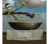 Gauthier,Jeff & Parkins,Maggie - The Smudges: Song and Call [Import]