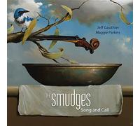 Gauthier, Jeff | Parkins, Maggie - The Smudges: Song and Call