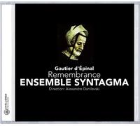 Gautier d'?pinal: Remembrance by Ensemble Syntagma........... (2008-05-13)