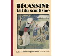 GAUTIER LANGUEREAU Bécassine fait du scoutisme (nouvelle édition 2015)