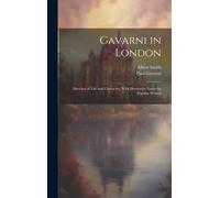 Gavarni In London; Sketches Of Life And Character, With Illustrative Essays By Popular Writers