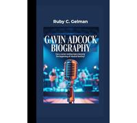 GAVIN ADCOCK BIOGRAPHY: Can a career-ending injury become the beginning of musical destiny?