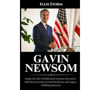 Gavin Newsom Biography: Inside the Life of California’s Fearless Governor - Bold Moves, Controversial Decisions, and Legacy-Building Moments