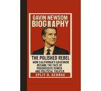 Gavin Newsom Biography: The Polished Rebel How California’s Governor Became the Face of Progressive Power and Political Theater