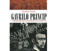 Gavrilo Princip L'homme qui changea le siècle - Henrik Rehr - Futuropolis - broché - Bande dessinée