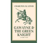 Gawayne and the Green Knight: A Fairy Tale
