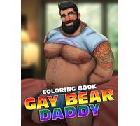 Gay Bear Daddy Coloring Book: Muscular Men Coloring Pages With Naughty Hunks Illustrations, Ideal Gifts To Relax And Stress Relief For Adults