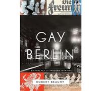 Gay Berlin Robert Beachy (Auteur)