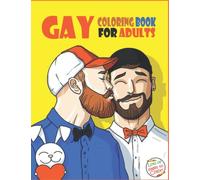 Gay Coloring Book For Adults: Adult Gay Coloring Books With 30+ Hot And Sexy Gay Coloring Pages For Relaxation And Stress Relief