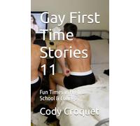 Gay First Time Stories: Fun Times in High School & College Volume 11