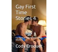 Gay First Time Stories: Fun Times in High School & College Volume 4