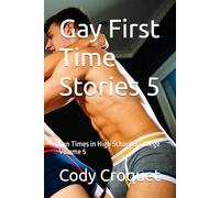 Gay First Time Stories: Fun Times in High School & College Volume 5