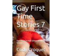 Gay First Time Stories: Fun Times in High School & College Volume 7