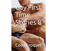 Gay First Time Stories: Fun Times in High School & College Volume 8