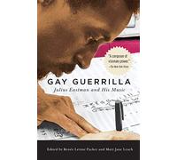 Gay Guerrilla: Julius Eastman and His Music