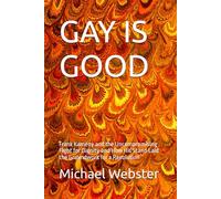 GAY IS GOOD: Frank Kameny and the Uncompromising Fight for Dignity and How His Stand Laid the Groundwork for a Revolution