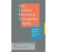 Gay, Lesbian, Bisexual, And Transgender Aging: Challenges In Research, Practice, And Policy (Paperback) Tarynn M Witten, A Evan Eyler (Auteur)
