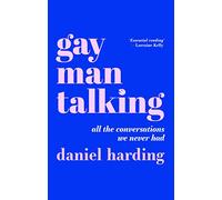 Gay Man Talking: All the Conversations We Never Had