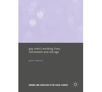 Gay Men's Working Lives, Retirement And Old Age
