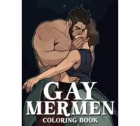 Gay Mermen Coloring Book: Sexy Mermen Coloring Pages With Many Hot Handsome Men, Magnificent Men Illustrations For Adults To Enjoy And Color Fun