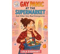 Gay Panic at the Supermarket and Other Very Real Emergencies