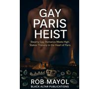 Gay Paris Heist: Steamy Gay Romance Meets High-Stakes Thievery in the Heart of Paris