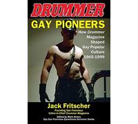 Gay Pioneers: How Drummer Magazine Shaped Gay Popular Culture 1965-1999