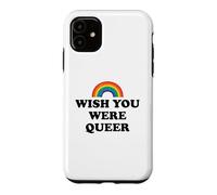 Gay Pride Wish You Were Queer Rainbow Pride LGBTQ Lesbian Coque pour iPhone 11