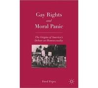 Gay Rights & Moral Panic Fred Fejes, (Auteur)