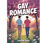 Gay Romance Coloring Book: A Heartfelt Collection of 40 Romantic Scenes Celebrating Love and Connection Between Men